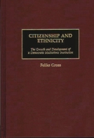 Citizenship and Ethnicity: The Growth and Development of a Democratic Multiethnic Institution (Contributions in Sociology) 0313309329 Book Cover