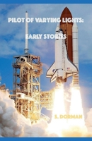Pilot of Varying Lights: Early Stories B0DR9L3ZRC Book Cover