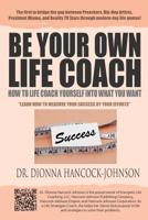 Be Your Own Life Coach: How To Life Coach Yourself Into What You Want 0991398831 Book Cover