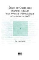 Etude du Cahier bleu d'André Juillard: Une approche narratologique de la bande dessinée 2872098623 Book Cover