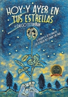 Hoy Y Ayer En Tus Estrellas: Si Fueramos Astronautas Las Estrellas No Serian Tan Frias (Spanish Edition) B0CHXQND3S Book Cover