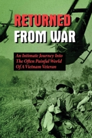 Returned From War: An Intimate Journey Into The Often Painful World Of A Vietnam Veteran: The Dirty Little War In Vietnam B096X2KF6G Book Cover