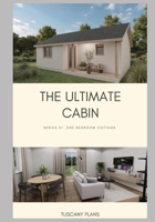 Ultimate Cabin: Series #1 One Bedroom Cottage B0DTFHYQHJ Book Cover