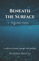 Beneath The Surface, Volume Three: Diving Into The Deep B0C9SK1SBJ Book Cover
