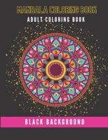 Mandala Coloring Book: Adult Coloring Book, Black Background, Single Sided Pages, 8.5x11, Reduce Stress and Anxiety B08M2G2K4P Book Cover