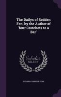 The Dailys Of Sodden Fen, By The Author Of 'four Crotchets To A Bar'.... 1241439583 Book Cover