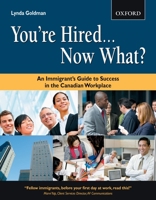 You're Hired...Now What?: An Immigrant's Guide to Success in the Canadian Workplace 0195432185 Book Cover