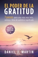 El poder de la gratitud: 7 pasos para una vida más feliz, exitosa y llena de significado (Desarrollo Personal Y Autoayuda) 9916993718 Book Cover