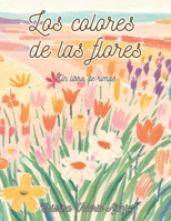 Los colores de las flores: Un libro de rimas (Spanish Edition) B0F62PP3SS Book Cover