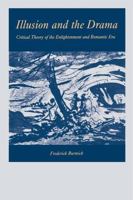 Illusion and the Drama: Critical Theory of the Enlightenment and Romantic Era 0271026235 Book Cover