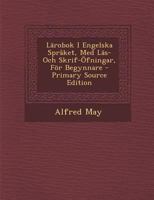 Larobok I Engelska Spraket, Med Las- Och Skrif-Ofningar, for Begynnare - Primary Source Edition 1287768067 Book Cover