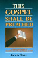 This Gospel Shall Be Preached History and Theology of Assemblies of Gods Foreign Missions to 1959 0882435116 Book Cover