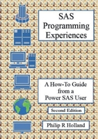 SAS Programming Experiences: A How-To Guide from a Power SAS User 1326755455 Book Cover