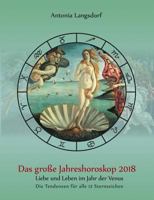 Das große Jahreshoroskop 2018: Liebe und Leben im Jahr der Venus 3746062705 Book Cover