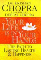 Your Life Is in Your Hands: the Path to Lasting Health & Happiness 1862045003 Book Cover