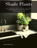 Shade Plants: 53 Plants with Care Advices B08KKW7WHT Book Cover