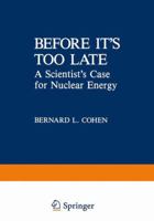 Before It's Too Late-A Scientist's Case for Nuclear Energy 0306414252 Book Cover