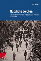 Nutzliche Leichen: Monarchenbegrabnisse in Bayern Und Belgien 1825-1935 (Schriftenreihe Der Historischen Kommission Bei Der Bayerischen Akademie Der Wissenschaften, 109) 3525368593 Book Cover