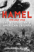 Hamel 4th July 1918: The Day America Entered WW1 and Changed History 1911604422 Book Cover