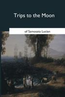Trips to the Moon 154665528X Book Cover