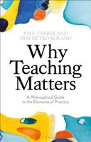 Why Teaching Matters: A Philosophical Guide to the Elements of Practice 1350097772 Book Cover