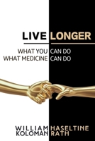 Live Longer: What You Can Do, What Medicine Can Do B0DZ695925 Book Cover