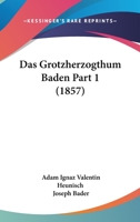 Das Grotzherzogthum Baden Part 1 (1857) 1160058199 Book Cover