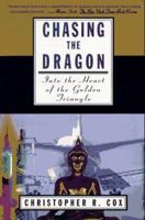 Chasing the Dragon: Into the Heart of the Golden Triangle 080505507X Book Cover