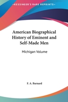 American Biographical History of Eminent and Self-Made Men: Michigan Volume 1018422757 Book Cover