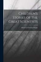 Children's Stories of the Great Scientists B0BM8FW6M5 Book Cover