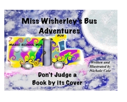 Miss Wisherley's Bus Adventures: Don't Judge a Book by its Cover 1087926009 Book Cover