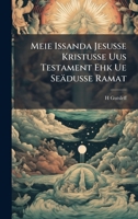 Meie Issanda Jesusse Kristusse Uus Testament Ehk Ue Seädusse Ramat 1023857804 Book Cover