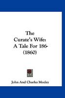 The Curate's Wife: A Tale For 186- 1120755530 Book Cover