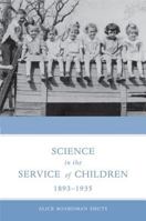 Science in the Service of Children, 1893-1935 0300144350 Book Cover
