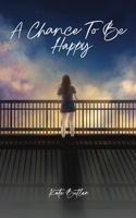 A Chance To Be Happy 1069279323 Book Cover