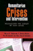 Humanitarian Crises and Intervention: Reassessing the Impact of Mass Media 1565492617 Book Cover