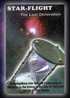 STAR-FLIGHT .... The Last Generation: Investigations into Hebrew Cosmology in Relation to the Timing of the Day of the Lord 1634928903 Book Cover