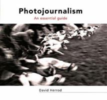 Photojournalism: An Essential Guide 1861083351 Book Cover