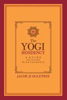 The Yogi Residency: A Guide to Living with Yourself 1978312954 Book Cover