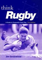 Think Rugby: A Guide to Purposeful Team Play 0713654406 Book Cover