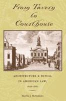 From Tavern to Courthouse: Architecture and Ritual in American Law, 1658-1860 (Creating the North American Landscape) 0801873959 Book Cover