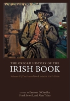 The Oxford History of the Irish Book, Volume II: The Printed Book in Irish, 1567-2010s 0199249768 Book Cover