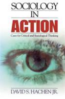 Sociology in Action: Cases for Critical and Sociological Thinking 0761986634 Book Cover