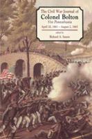 The Civil War Journal of Colonel William J. Bolton: 51st Pennsylvania, April 20, 1861 - August 2, 1865 1580970397 Book Cover