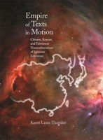 Empire of Texts in Motion: Chinese, Korean, and Taiwanese Transculturations of Japanese Literature 0674036255 Book Cover