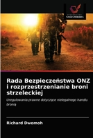 Rada Bezpieczeństwa ONZ i rozprzestrzenianie broni strzeleckiej 6203522236 Book Cover