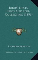 Birds' Nests, Eggs and Egg-Collecting 9355111150 Book Cover