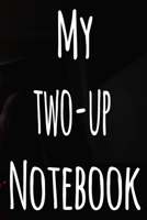 My Two-Up Notebook: The perfect gift for the fan of gambling in your life - 365 page custom made journal! 1699649162 Book Cover