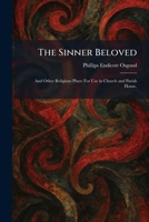 The Sinner Beloved: And Other Religious Plays: For Use in Church and Parish House. 1025990870 Book Cover