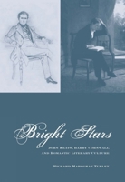 Bright Stars: John Keats, Barry Cornwall and Romantic Literary Culture 1846318130 Book Cover